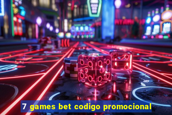 7 games bet codigo promocional